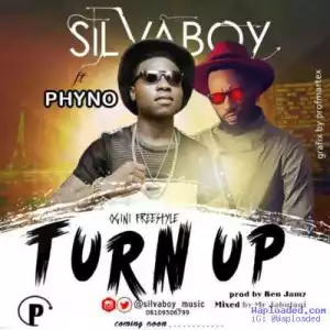 Silvaboy - Turn Up ft. Phyno (Prod. By Ben Jamz)